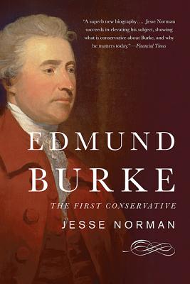 Edmund Burke The First Conservative By Norman Jesse (Paperback)