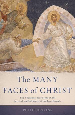 The Many Faces of Christ By Philip Jenkins (Hardback) 9780465066926