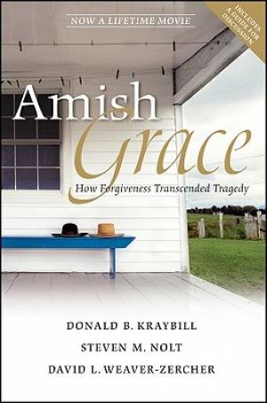 Amish Grace By David L Weaver-Zercher Donald B Kraybill Steven M Nolt