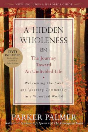 A Hidden Wholeness By Parker J Palmer (Paperback) 9780470453766