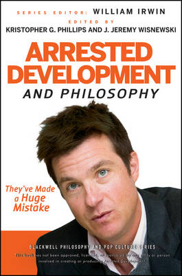 Arrested Development and Philosophy By W Irwin (Paperback)