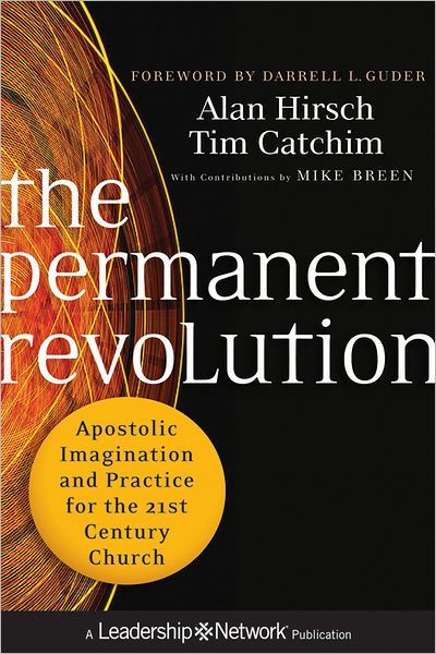 The Permanent Revolution By Alan Hirsch Tim Catchim (Hardback)