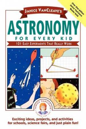 Janice Van Cleaves Astronomy For Every Kid By Janice Van Cleave