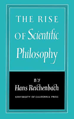 The Rise of Scientific Philosophy By Hans Reichenbach (Paperback)