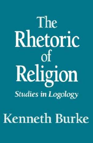 The Rhetoric of Religion By Kenneth Burke (Paperback) 9780520016101