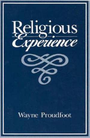 Religious Experience By Wayne Proudfoot (Paperback) 9780520061286