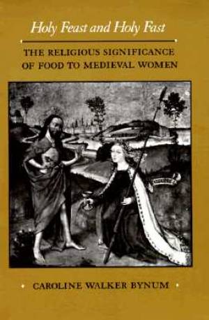 Holy Feast And Holy Fast By Bynum (Paperback) 9780520063297