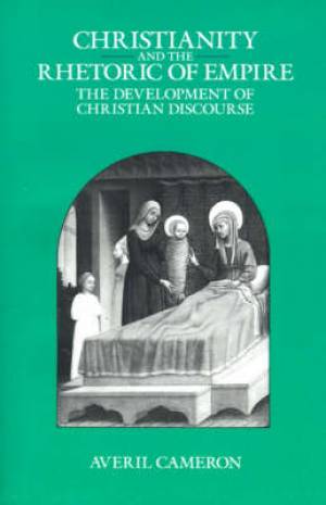 Christianity And The Rhetoric Of Empire By Averil Cameron (Paperback)