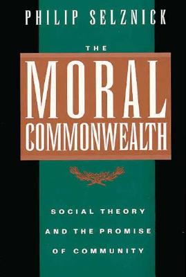 The Moral Commonwealth By Philip Selznick (Paperback) 9780520089341