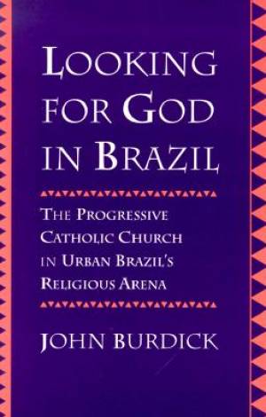 Looking for God in Brazil By John Burdick (Paperback) 9780520205031