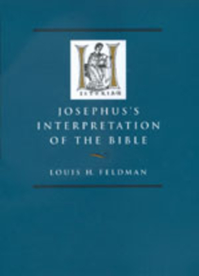 Josephus's Interpretation of the Bible By Louis H Feldman (Hardback)