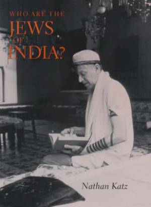 Who are the Jews of India By Nathan Katz (Hardback) 9780520213234