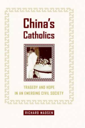 China's Catholics By Richard Madsen (Hardback) 9780520213265