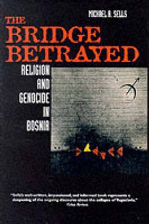 The Bridge Betrayed By Michael A Sells (Paperback) 9780520216624