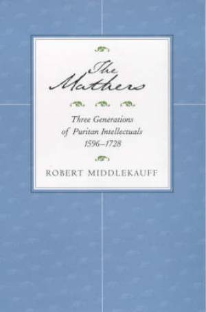 The Mathers By Robert Middlekauff (Paperback) 9780520219304