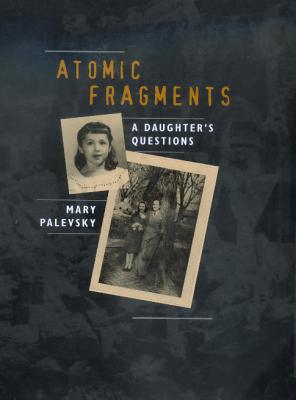 Atomic Fragments By Mary Palevsky (Hardback) 9780520220553