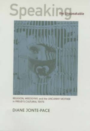 Speaking the Unspeakable By Diane Jonte-Pace (Paperback) 9780520230767