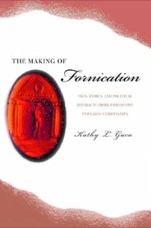 The Making of Fornication By Kathy L Gaca (Hardback) 9780520235991