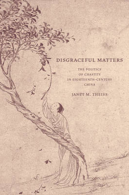 Disgraceful Matters By Janet Theiss (Hardback) 9780520240339