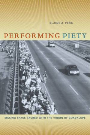 Performing Piety By Elaine A Pena (Hardback) 9780520268333