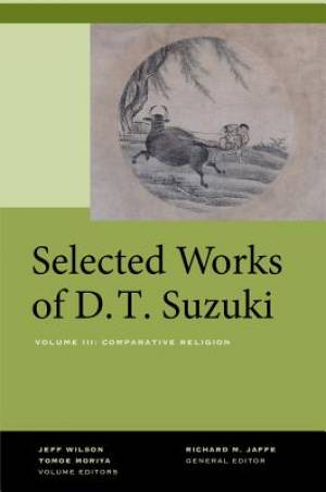 Selected Works of D T Suzuki By Daisetsu Teitaro Suzuki (Hardback)