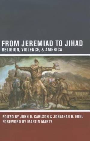 From Jeremiad to Jihad By John Carlson Carlson Jonathan Ebel Ebel