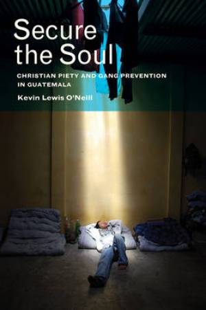 Secure the Soul By Kevin Lewis O'Neill (Paperback) 9780520278493