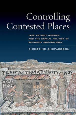 Controlling Contested Places By Christine Shepardson (Hardback)