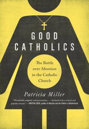 Good Catholics By Patricia Miller (Paperback) 9780520287532