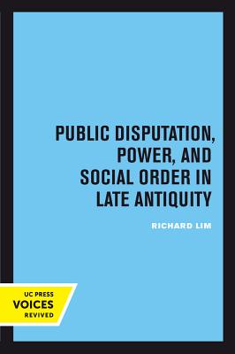 Public Disputation Power and Social Order in Late Antiquity