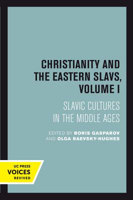 Christianity and the Eastern Slavs Volume I Slavic Cultures in the M