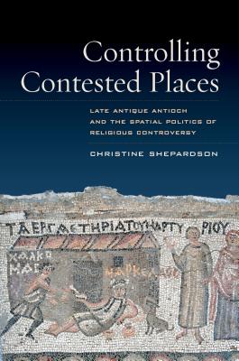 Controlling Contested Places By Christine Shepardson (Paperback)