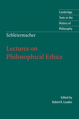 Schleiermacher Lectures on Philosophical Ethics (Paperback)