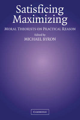 Satisficing and Maximizing By Byron Michael (Paperback) 9780521010054