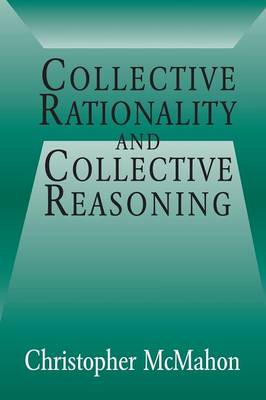 Collective Rationality and Collective Reasoning By Christopher Mc Mahon