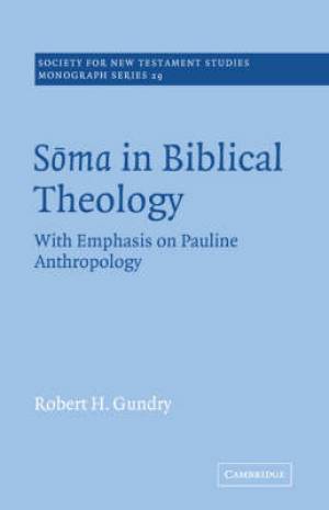 Soma In Biblical Theology By Robert H Gundry (Paperback) 9780521018708