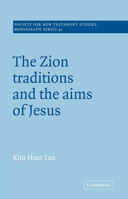 Zion Traditions And The Aims Of Jesus (Paperback) 9780521018883