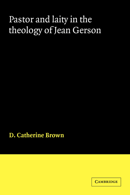 Pastor And Laity In The Theology Of Jean Gerson By D Catherine Brown