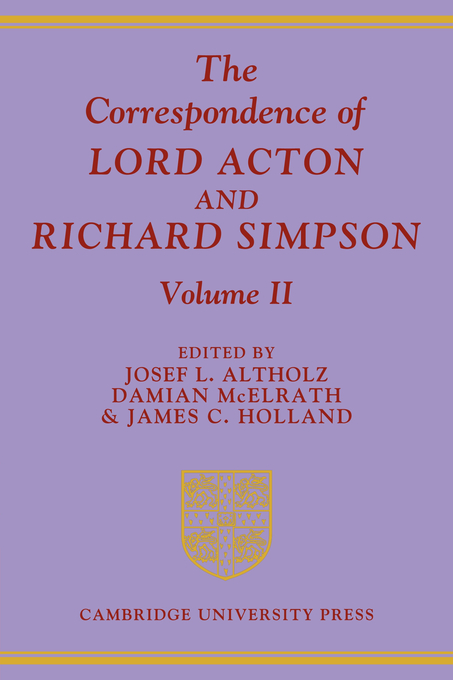 The Correspondence of Lord Acton and Richard Simpson Volume 2