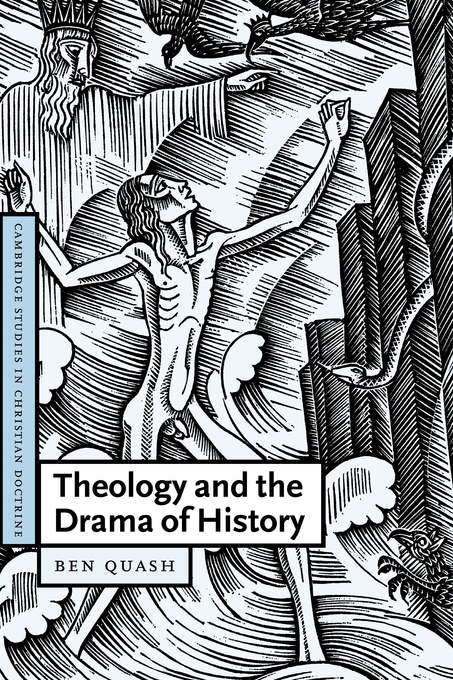 Theology and the Drama of History By Ben Quash peterhouse Cambridge