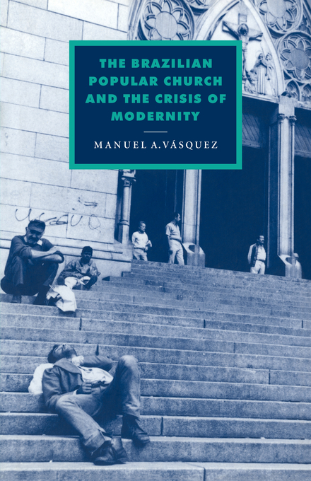 The Brazilian Popular Church and the Crisis of Modernity (Paperback)