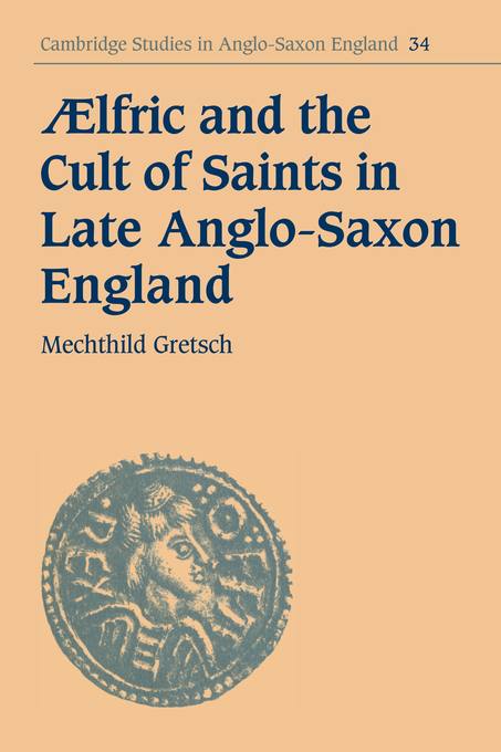 Aelfric and the Cult of Saints in Late Anglo-Saxon England (Paperback)