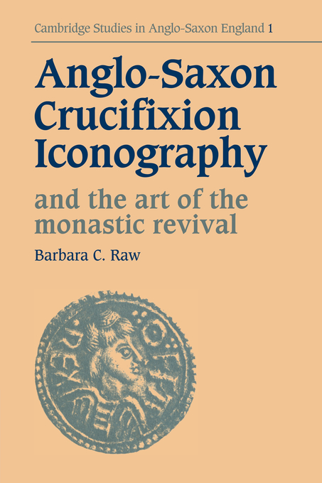 Anglo-Saxon Crucifixion Iconography and the Art of the Monastic Reviva