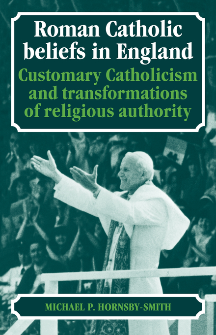 Roman Catholic Beliefs in England By Michael P Hornsby-Smith