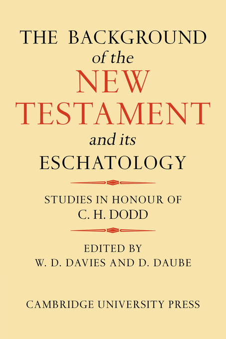 The Background of the New Testament and Its Eschatology By W D Davies