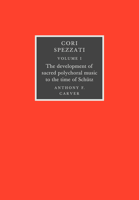 Cori Spezzati Volume 1 The Development Of Sacred Polychoral Music To