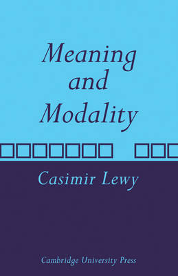 Meaning and Modality By Casimir Lewy (Paperback) 9780521107648