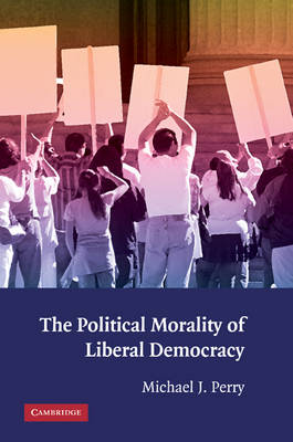 The Political Morality of Liberal Democracy (Hardback) 9780521115186