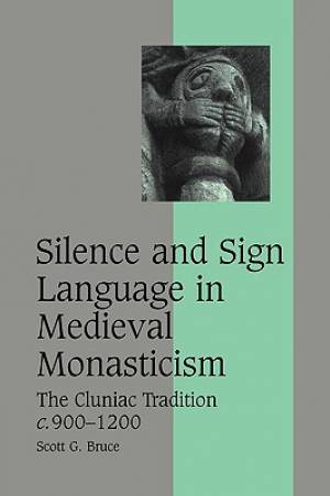 Silence and Sign Language in Medieval Monasticism (Paperback)