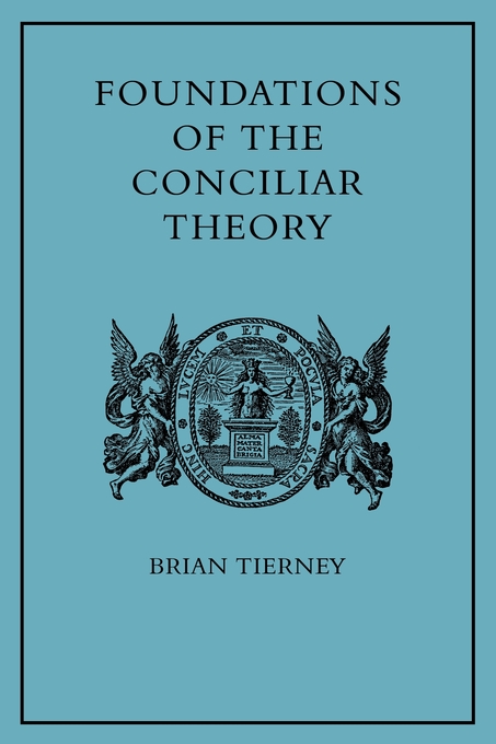 Foundations of the Conciliar Theory By Brian Tierney (Paperback)